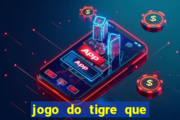 jogo do tigre que da bonus